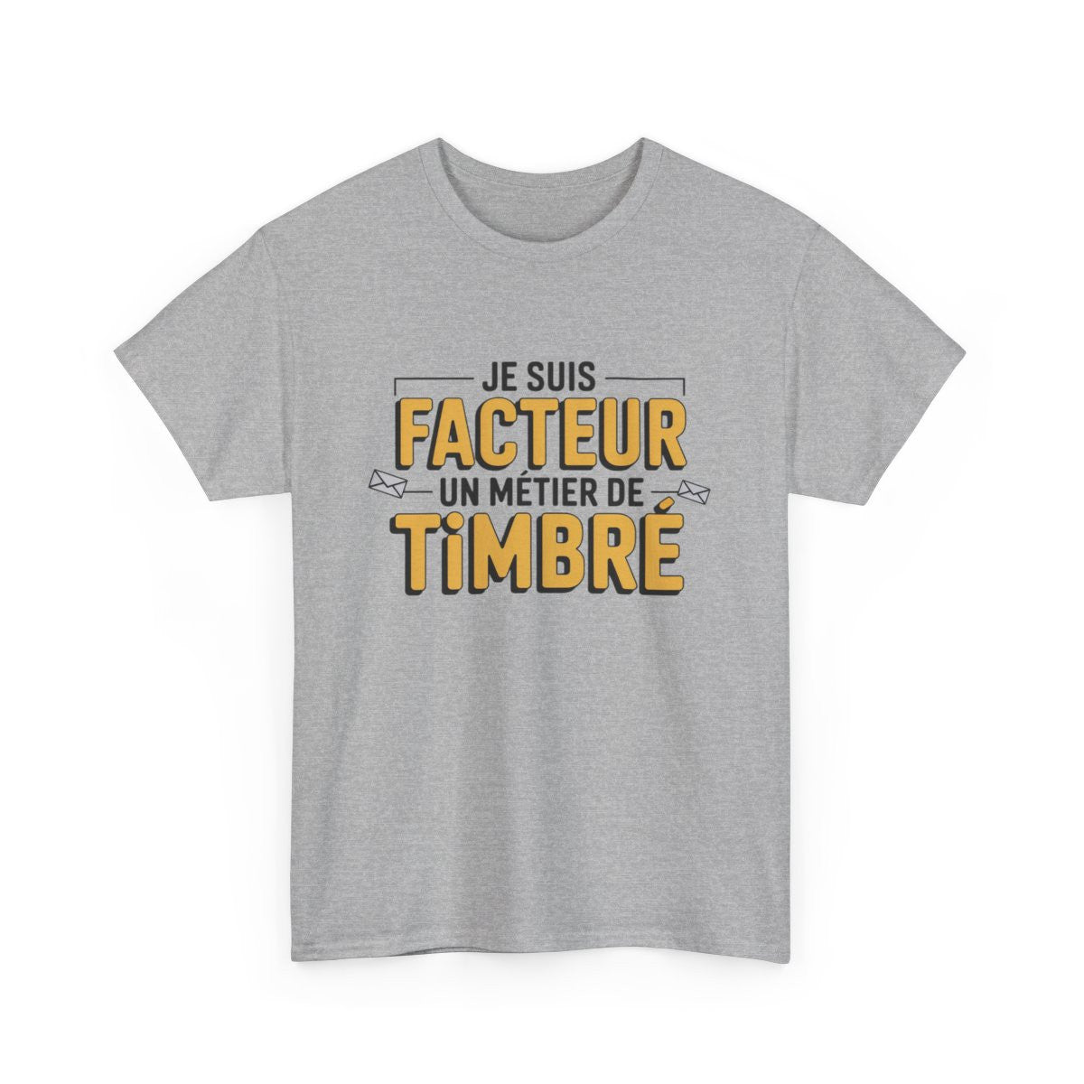 Tee Shirt Je suis Facteur – Un métier de timbré – T-Shirt Unisexe Humour Poste Livraison Blanc ou Sport Grey S-3XL