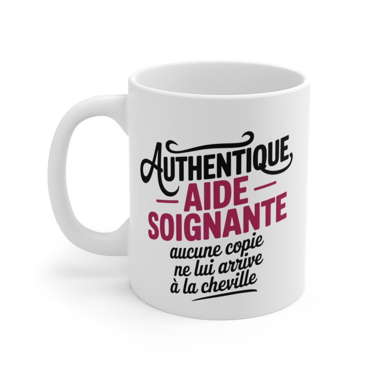 Mug Humour « Authentique Aide-Soignante – Aucune copie ne lui arrive à la cheville » – Cadeau original pour aide-soignante
