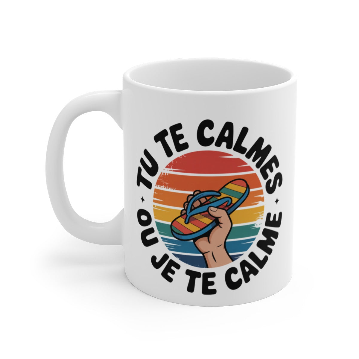 Mug Humour Tu Te Calmes ou Je Te Calme – Tasse Céramique 325ml