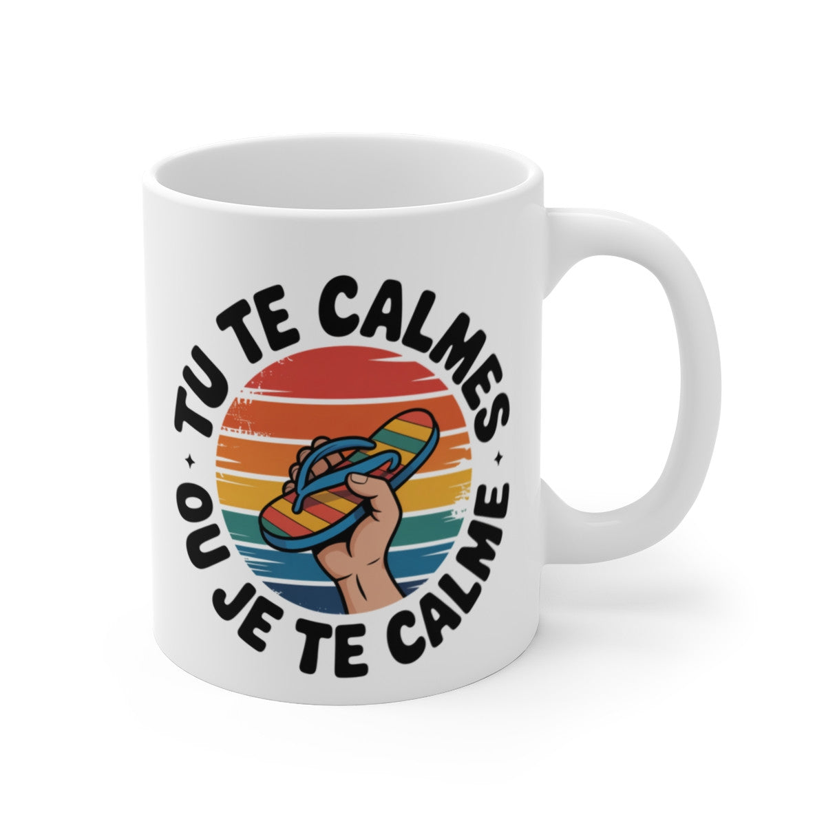 Mug Humour Tu Te Calmes ou Je Te Calme – Tasse Céramique 325ml
