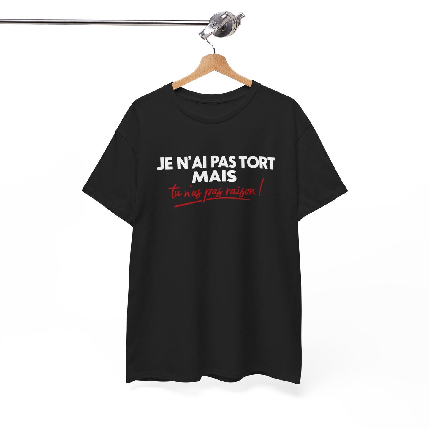T-Shirt Humour Je N’ai Pas Tort – Tee Shirt Blague Drôle Réplique Sarcastique Cadeau Humour Homme Femme