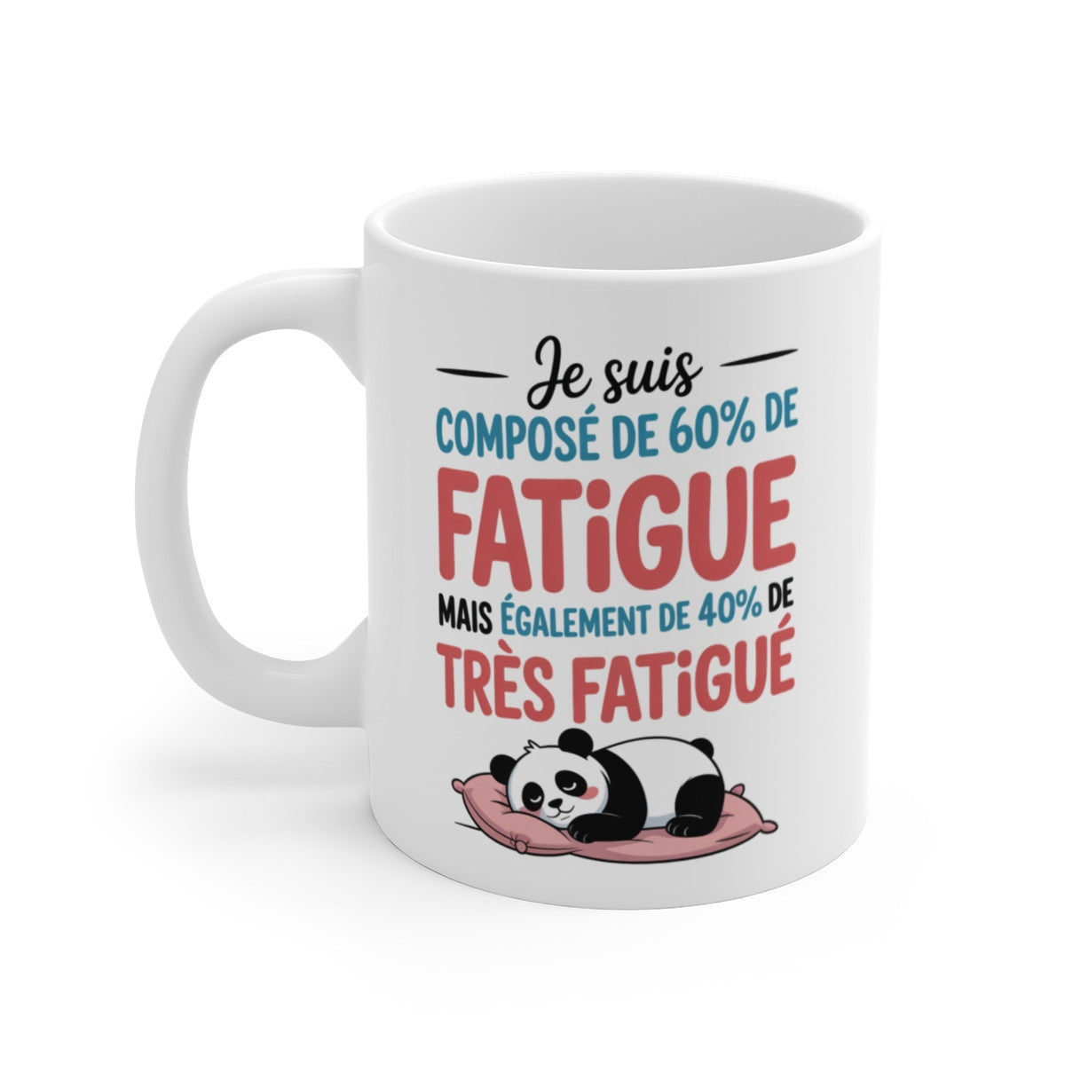 Mug Humour Panda – Tasse Drôle Je Suis Composé de 60% de Fatigue et 40% de Très Fatigué Céramique