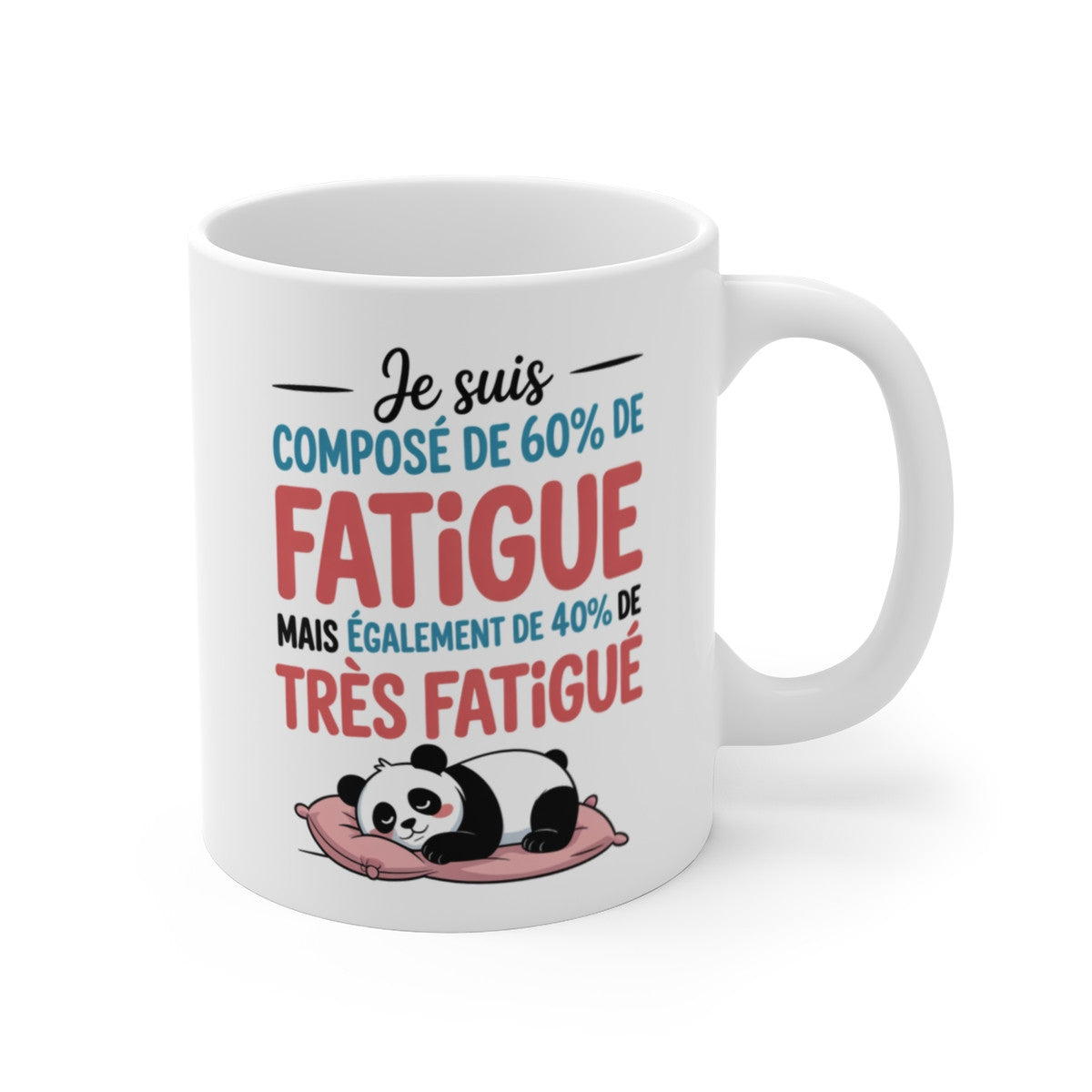Mug Humour Panda – Tasse Drôle Je Suis Composé de 60% de Fatigue et 40% de Très Fatigué Céramique