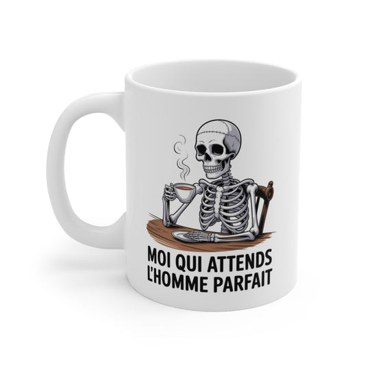 Mug Humour Squelette – Moi qui Attends l’Homme Parfait – Tasse Sarcastique Drôle – Cadeau Femme Célibataire