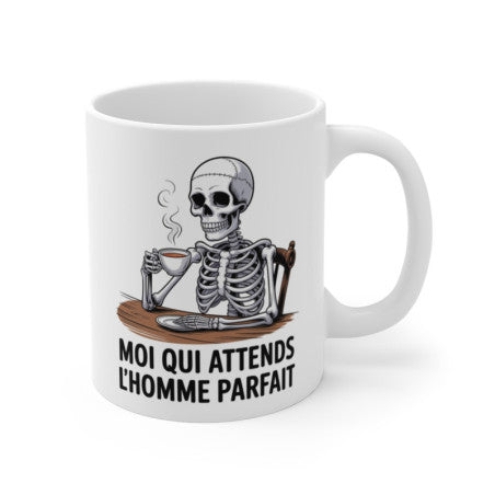 Mug Humour Squelette – Moi qui Attends l’Homme Parfait – Tasse Sarcastique Drôle – Cadeau Femme Célibataire