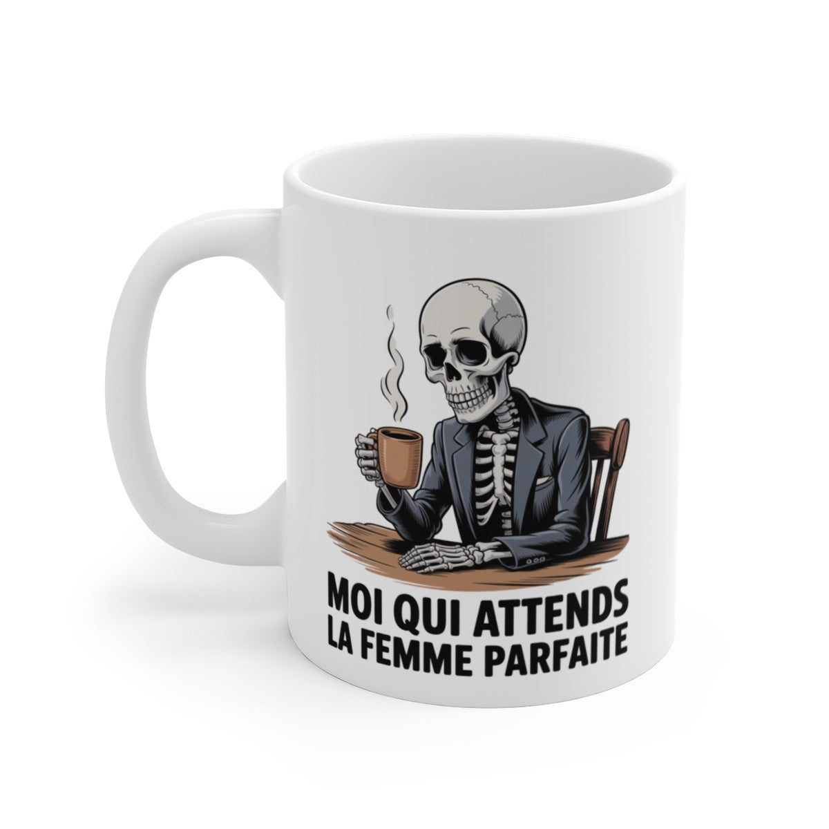 Mug Humour Squelette – Moi qui Attends la Femme Parfaite – Tasse Sarcastique Drôle – Cadeau Homme Célibataire