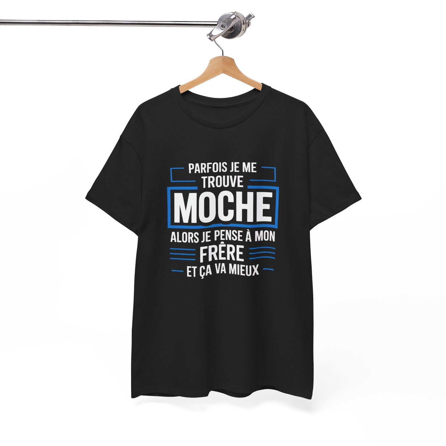 Tee Shirt Humour Frère – Parfois je me trouve moche alors je pense à mon frère – T-Shirt Drôle Noir S-3XL