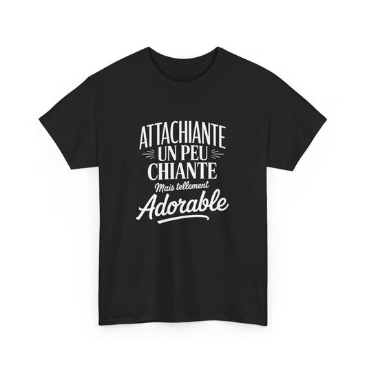 T-shirt Femme Humour Attachiante Un Peu Chiante Mais Tellement Adorable – Tee Shirt Drôle Noir – Idée Cadeau Originale