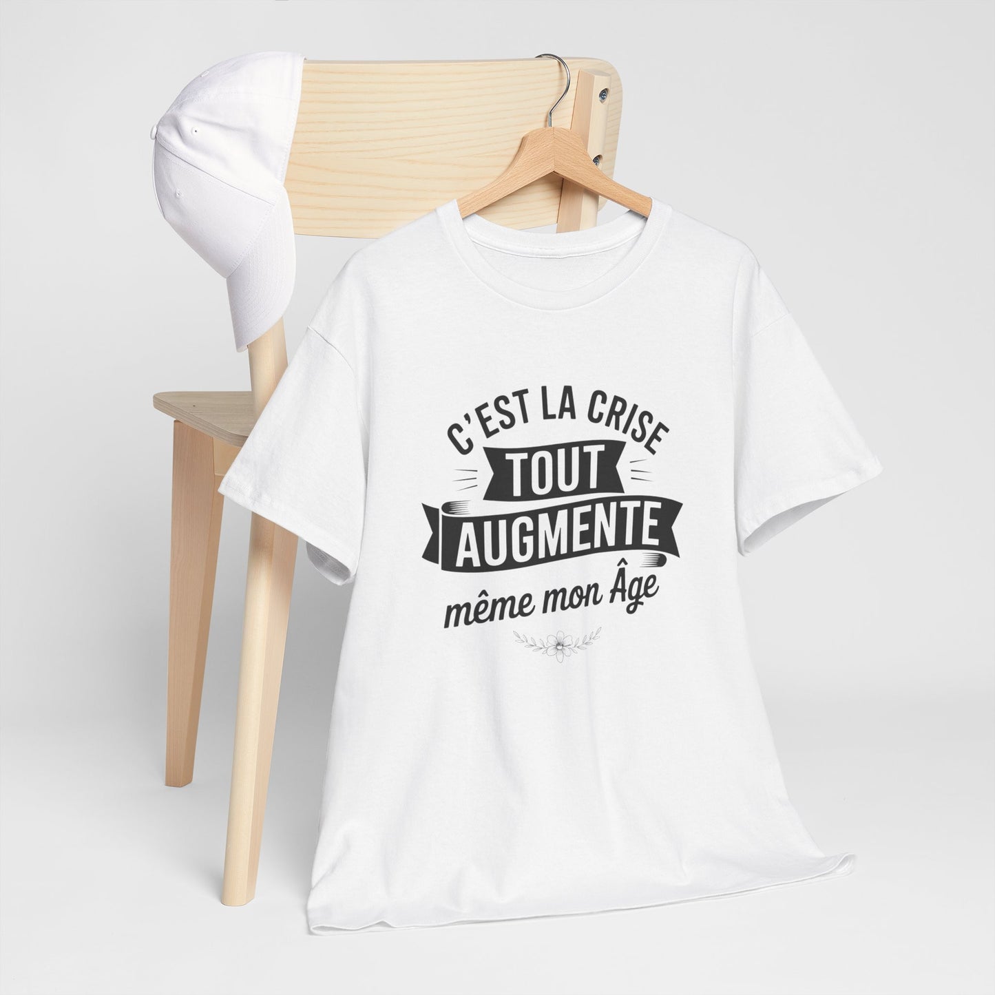 T-shirt Humour C’est la Crise Tout Augmente Même Mon Âge – Tee Shirt Drôle Unisexe Blanc Gris Sport – Idée Cadeau