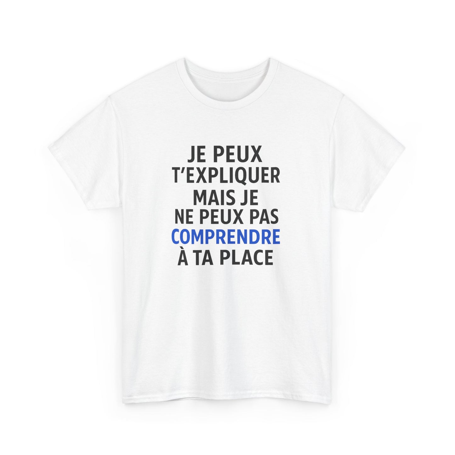 Tee Shirt Humour Je peux t’expliquer mais je ne peux pas comprendre à ta place – Citation drôle – Cadeau