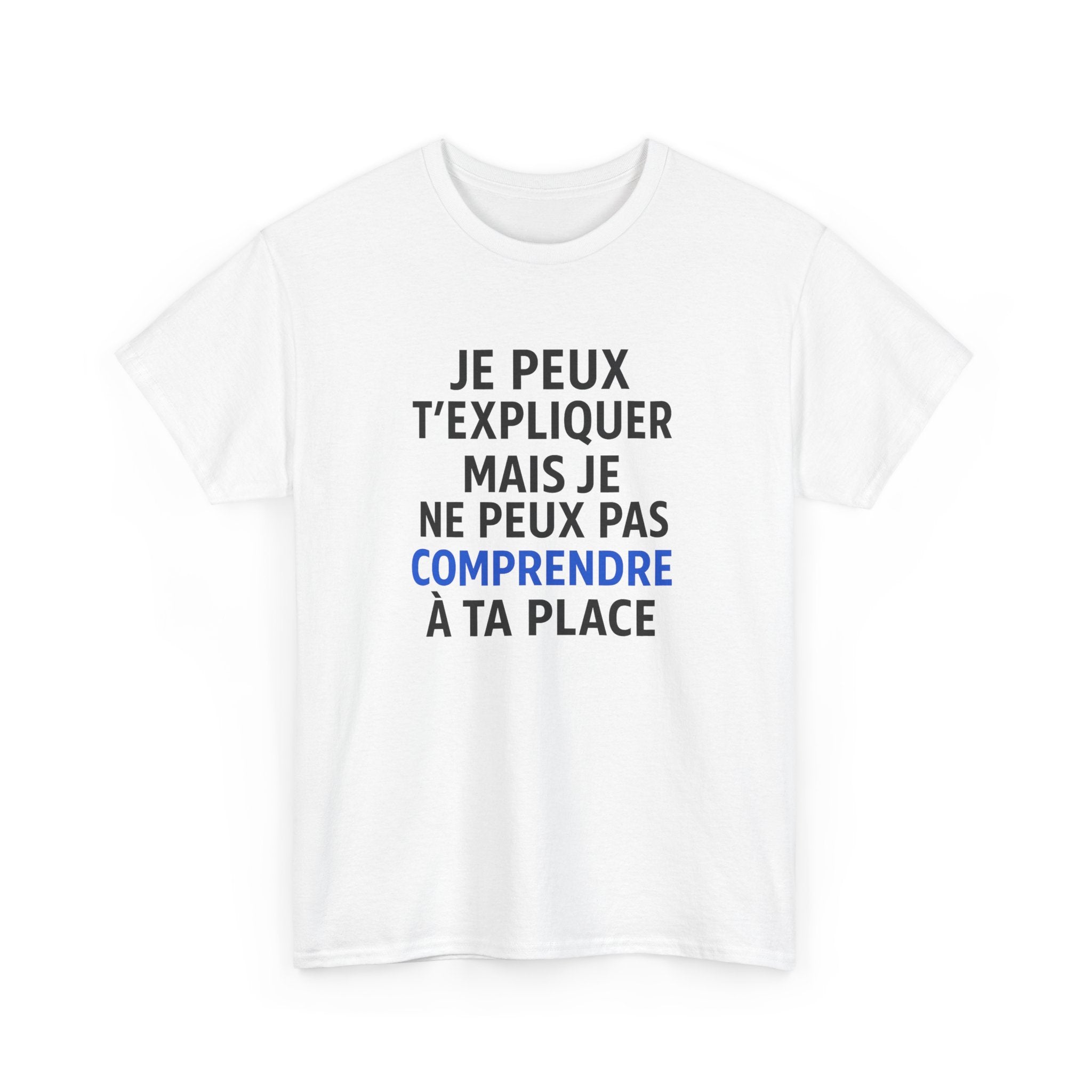 Tee Shirt Humour Je peux t’expliquer mais je ne peux pas comprendre à ta place – Citation drôle – Cadeau