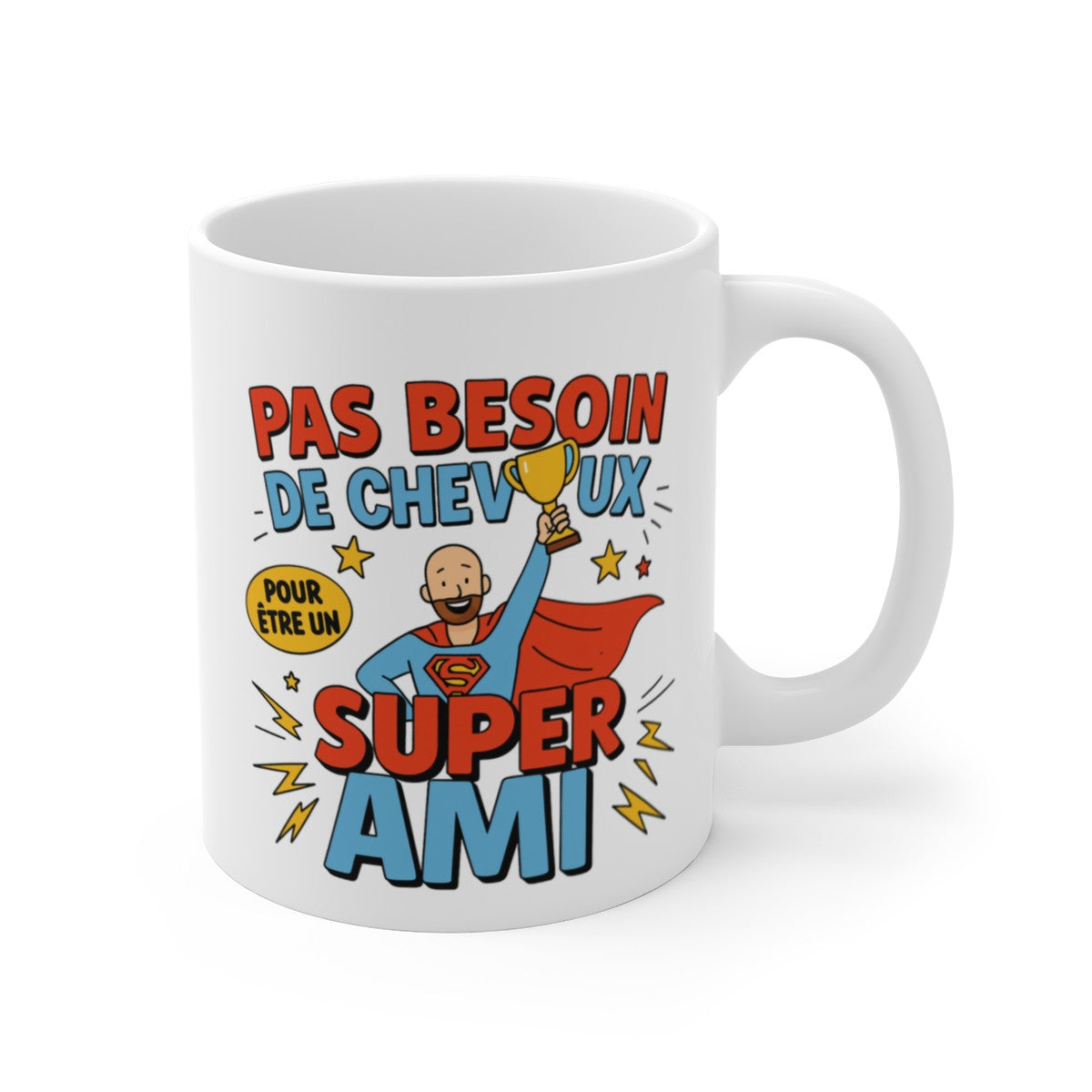Mug Drôle “Pas besoin de cheveux pour être un super ami” – Cadeau Humour pour Homme Chauve – Tasse Amusante Amitié
