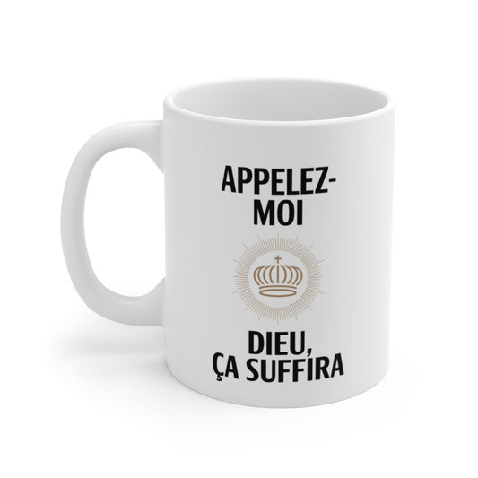 Mug Appelez-Moi Dieu Ça Suffira – Tasse Humour Arrogance Royale 325ml – Cadeau Original,