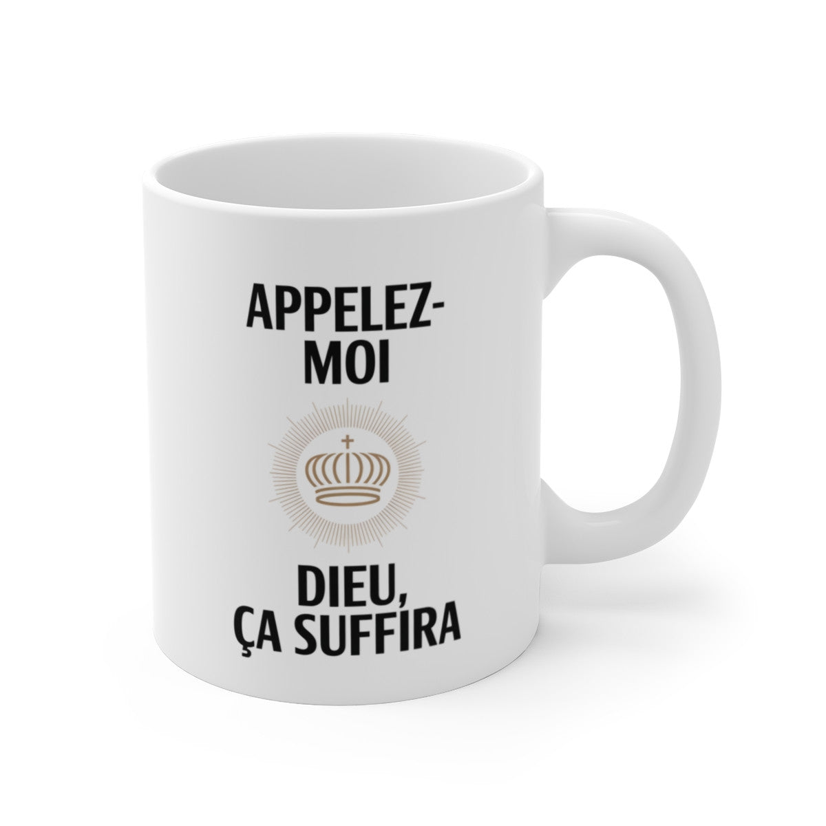 Mug Appelez-Moi Dieu Ça Suffira – Tasse Humour Arrogance Royale 325ml – Cadeau Original,