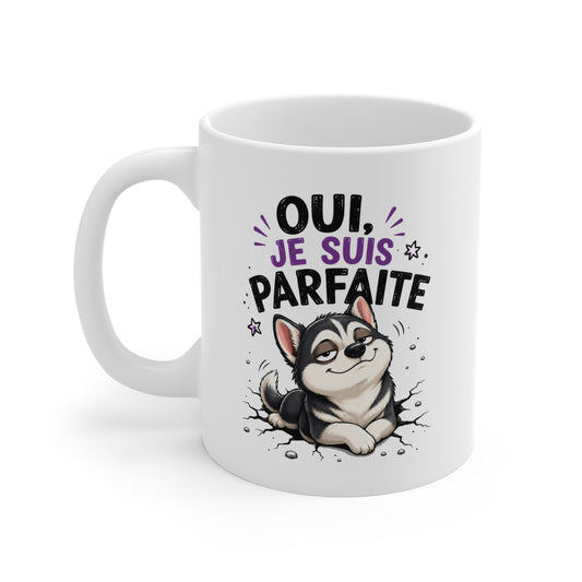 Tasse Oui, Je Suis Parfaite – Mug Humour Femme avec Husky Adorable – Cadeau Original Femme 325 ml