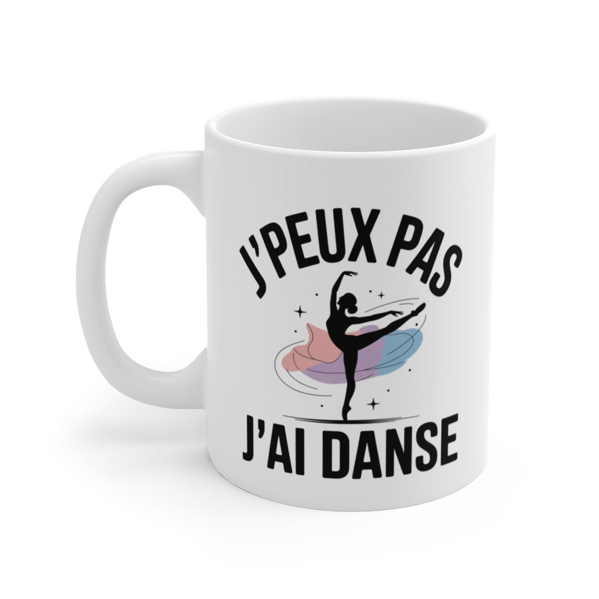 Mug Danse J’peux pas j’ai danse – Illustration Danseuse Ballet Moderne – Tasse Céramique 325ml