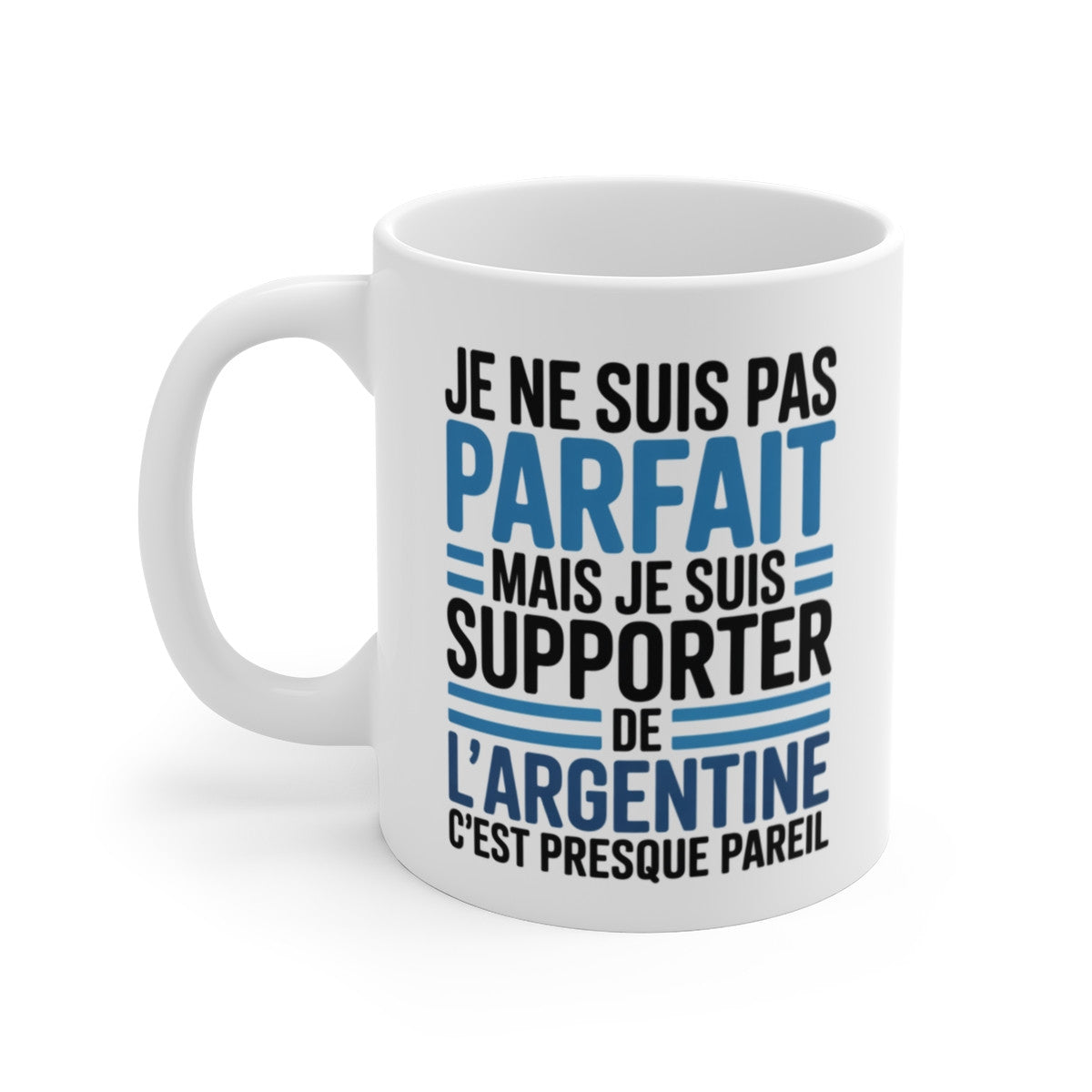 Mug Supporter Argentine Humour – Je Ne Suis Pas Parfait – Tasse Football Argentin – Cadeau Fan Équipe d’Argentine