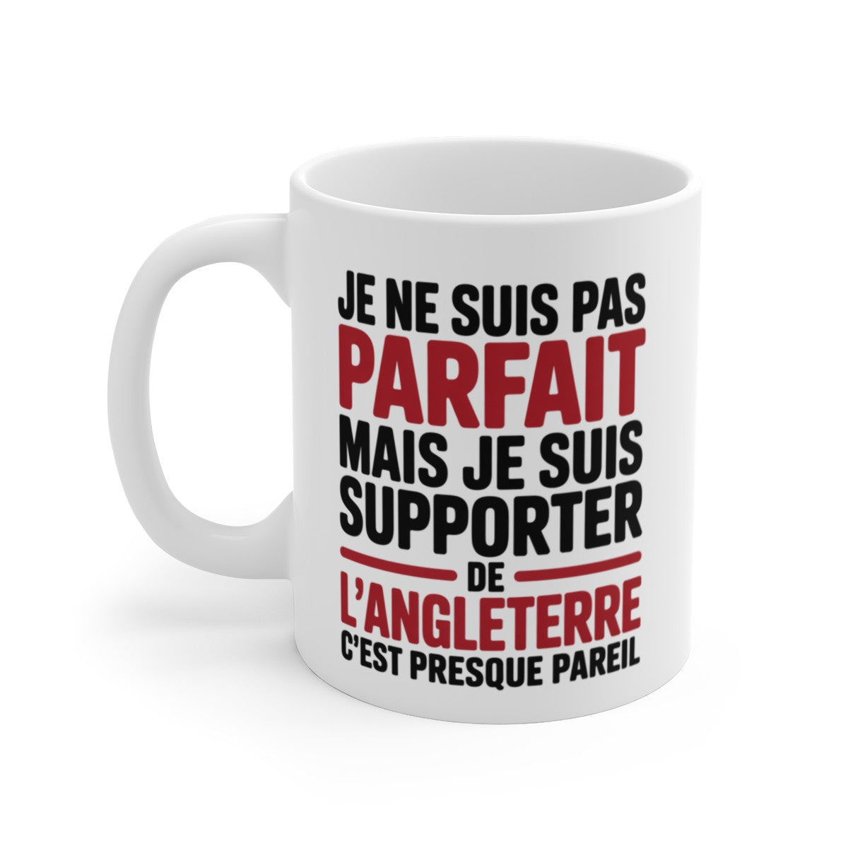 Mug Supporter Angleterre Humour – Je Ne Suis Pas Parfait – Tasse Football Anglais – Cadeau Fan Équipe d’Angleterre