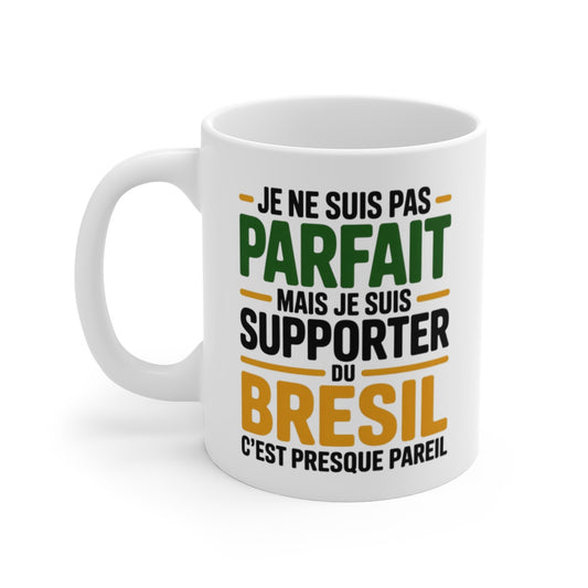 Mug Supporter Brésil Humour – Je Ne Suis Pas Parfait – Tasse Football Brésilien – Cadeau Fan Équipe du Brésil