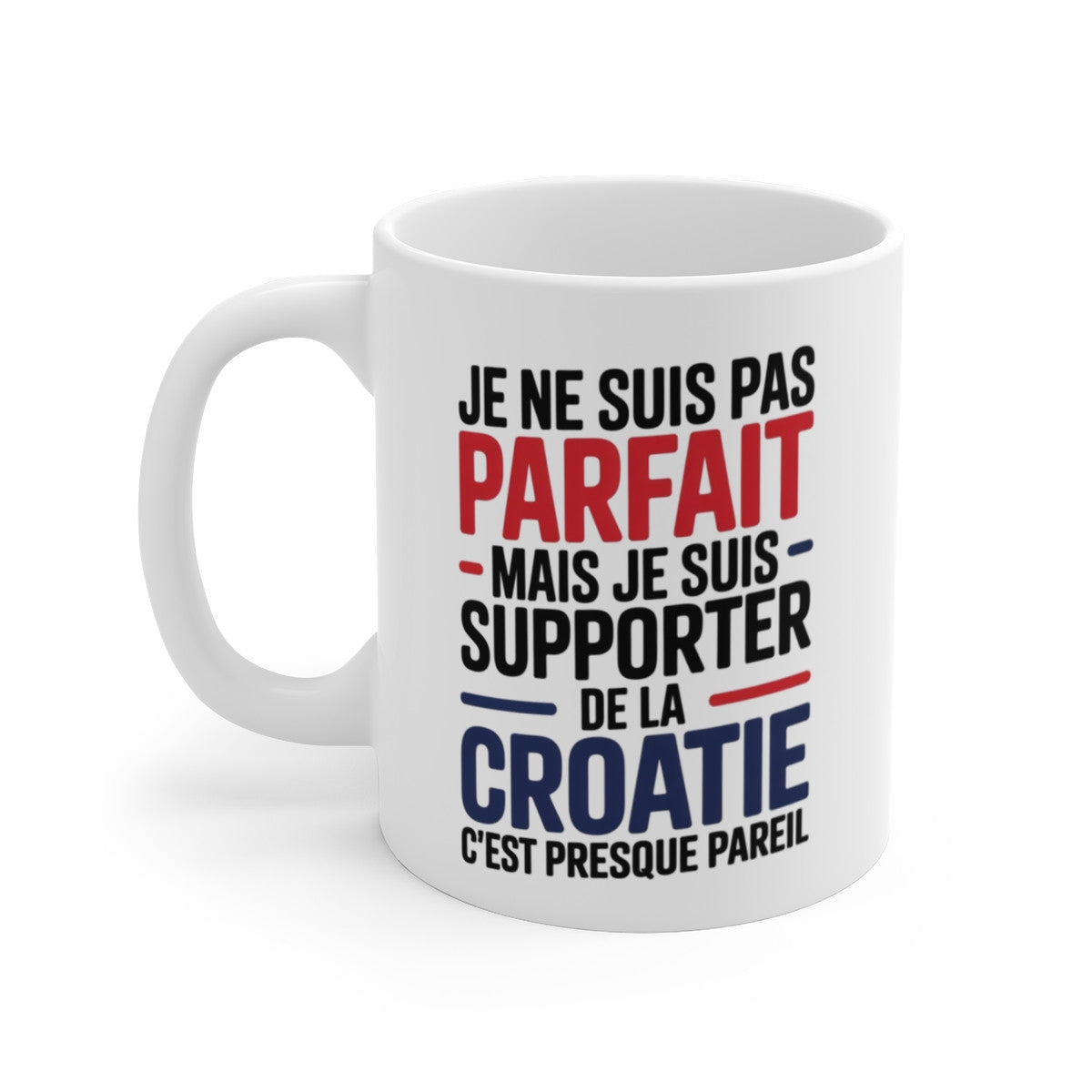 Mug Supporter Croatie Humour – Je Ne Suis Pas Parfait – Tasse Football Croate – Cadeau Fan Équipe de Croatie – 325ml