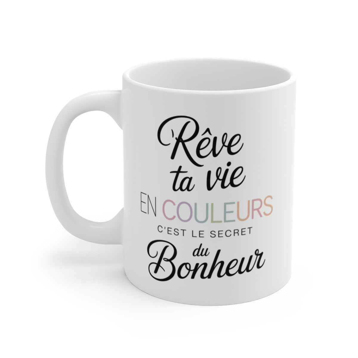 Mug Citation Bonheur – “Rêve Ta Vie en Couleurs” – Tasse Inspiration Positive 325ml