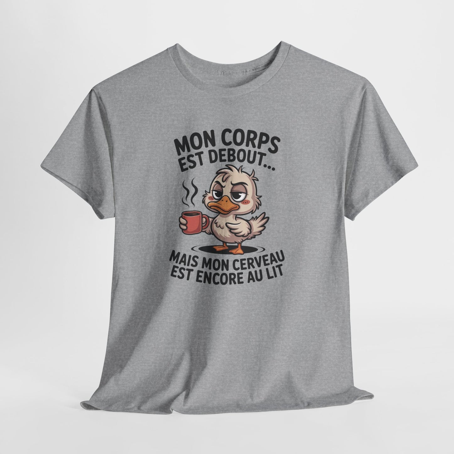 T-Shirt Humour Café Canard – Mon Corps Est Debout Mon Cerveau Dort Encore – Tee Shirt Drôle Matin Fatigue