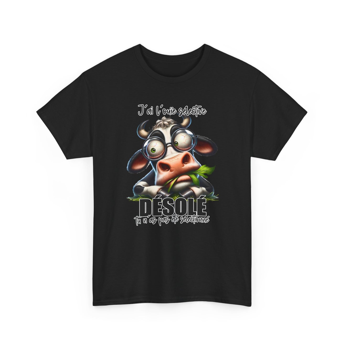 Tee Shirt J’Ai L’Ouïe Sélective Désolé Tu N’As Pas Été Sélectionné – T-Shirt Humour Vache Drôle – Cadeau Homme Femme