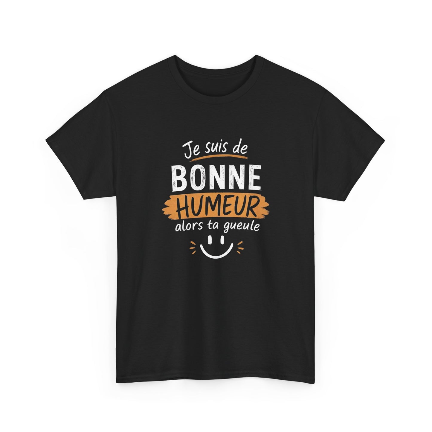 T-Shirt Humour Sarcastique – Je Suis de Bonne Humeur Alors Ta Gueule – Tee Shirt Drôle Adulte Insolent Idée Cadeau