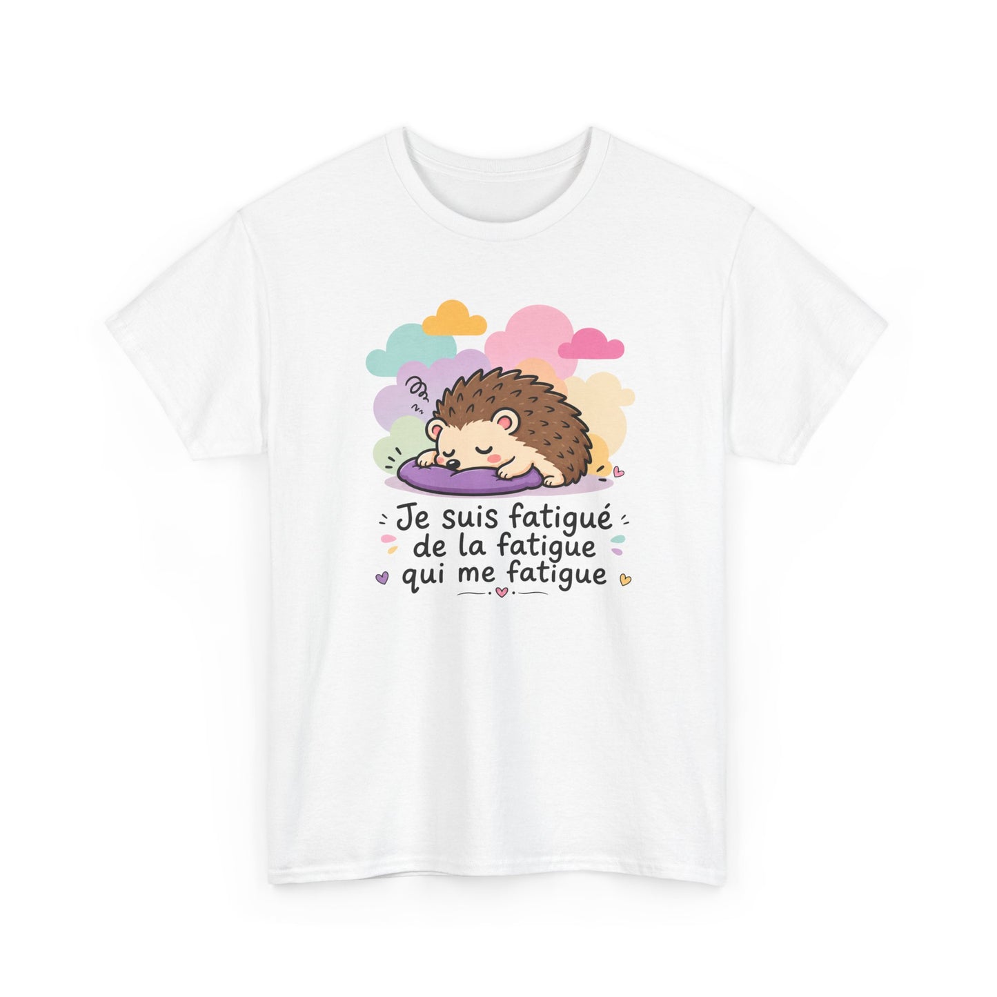 Tee-Shirt Je Suis Fatigué de la Fatigue Qui Me Fatigue Homme et Femme – Hérisson Dormeur Humour Fatigue Travail Détente