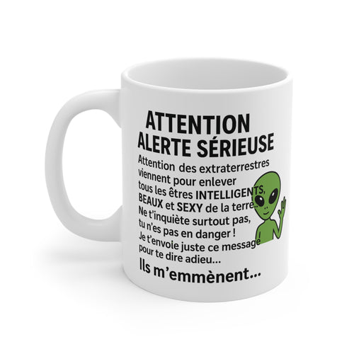 Tasse Humour Alien – Mug Message Drôle Alerte Sérieuse Extraterrestres – Cadeau Geek 325ml