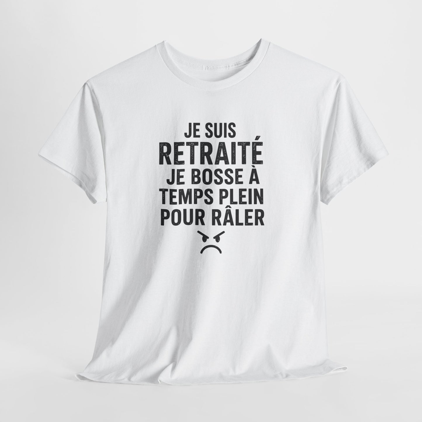 T-Shirt Humour Retraité – Je Suis Retraité Je Bosse à Temps Plein Pour Râler – Tee Shirt Drôle Adulte Idée Cadeau Retraite