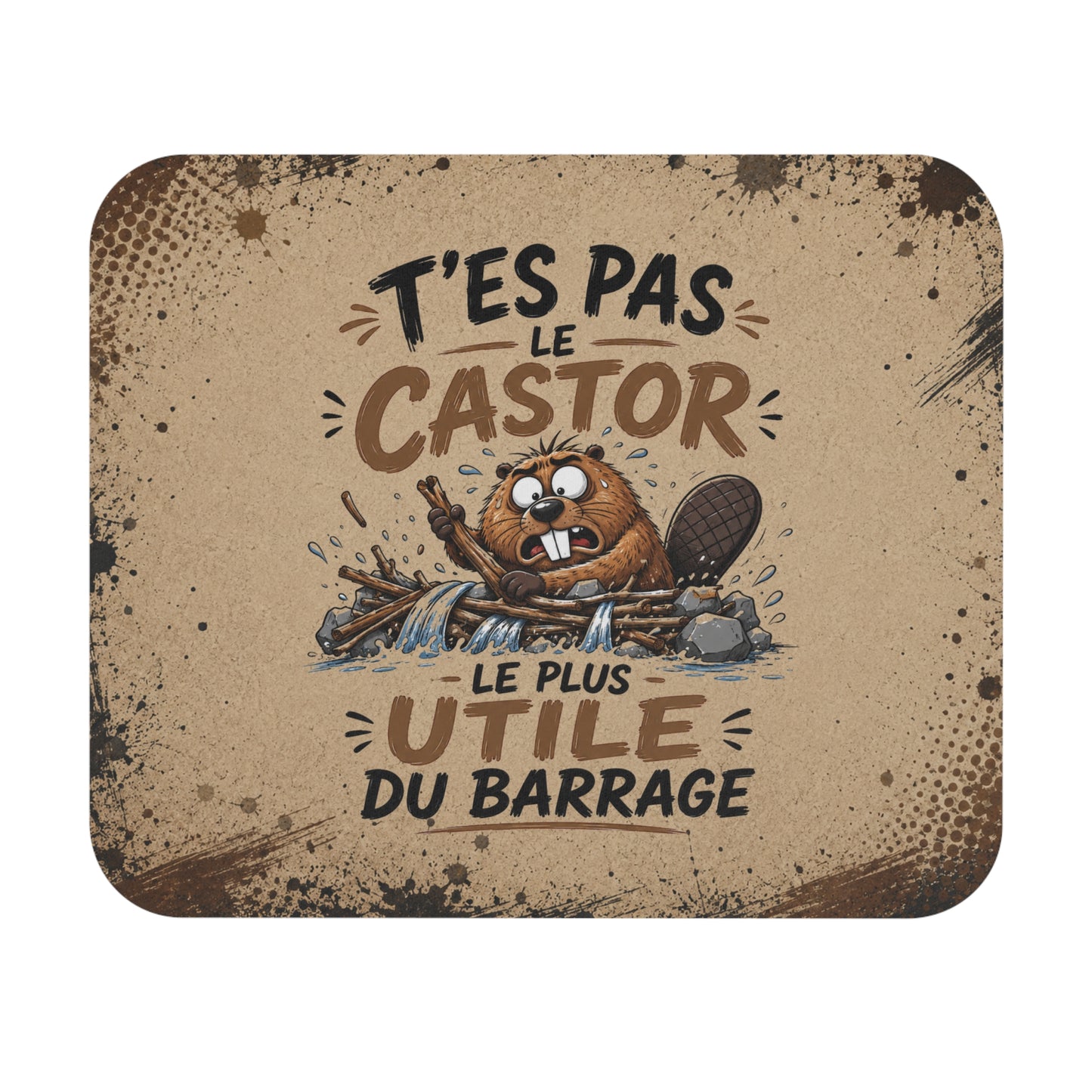 Tapis de Souris 22x18cm T’es Pas le Castor le Plus Utile du Barrage – Castor Drôle – Humour Sarcastique – Cadeau Original Homme et Femme
