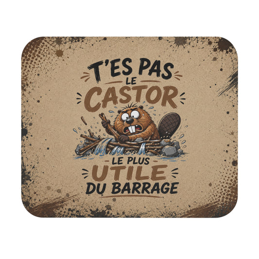 Tapis de Souris 22x18cm T’es Pas le Castor le Plus Utile du Barrage – Castor Drôle – Humour Sarcastique – Cadeau Original Homme et Femme