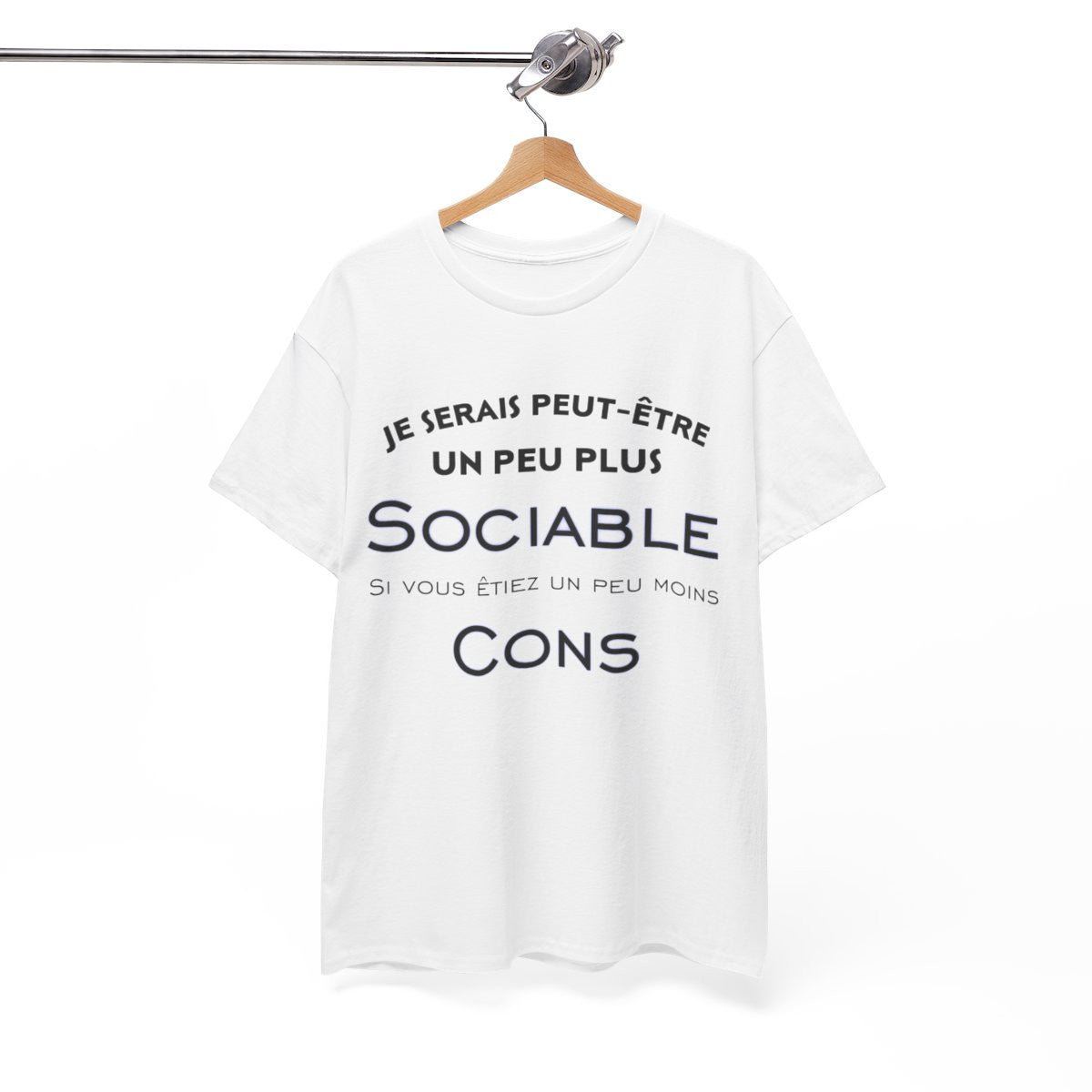 Tee shirt Je serais peut être un peu plus sociable si vous étiez un peu moins cons