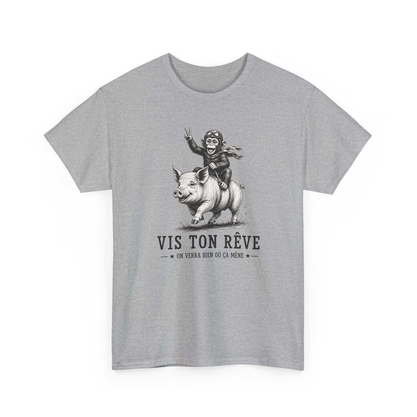 Tee-Shirt Homme Femme Vis Ton Rêve On Verra Bien Où Ça Mène – Singe sur Cochon – Cadeau Humour Motivation Original