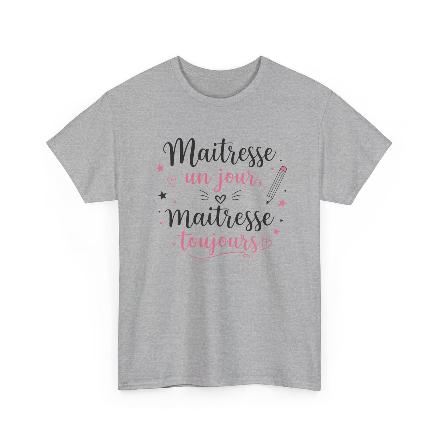Tee-Shirt Maîtresse Un Jour Maîtresse Toujours Femme – Cadeau Maîtresse École Primaire Fin d’Année Scolaire