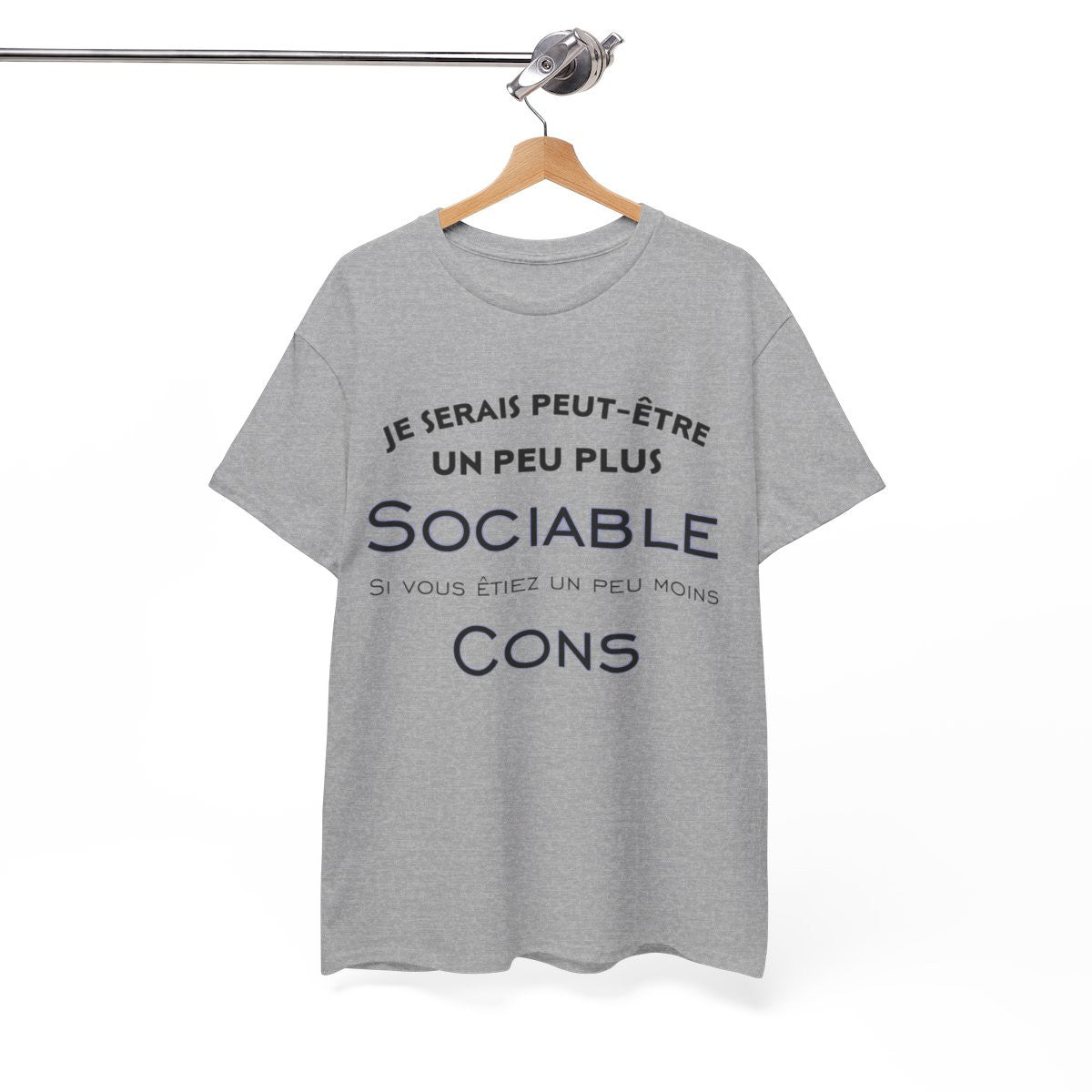 Tee shirt Je serais peut être un peu plus sociable si vous étiez un peu moins cons