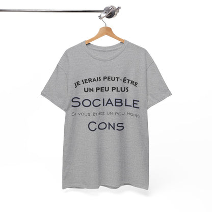 Tee shirt Je serais peut être un peu plus sociable si vous étiez un peu moins cons
