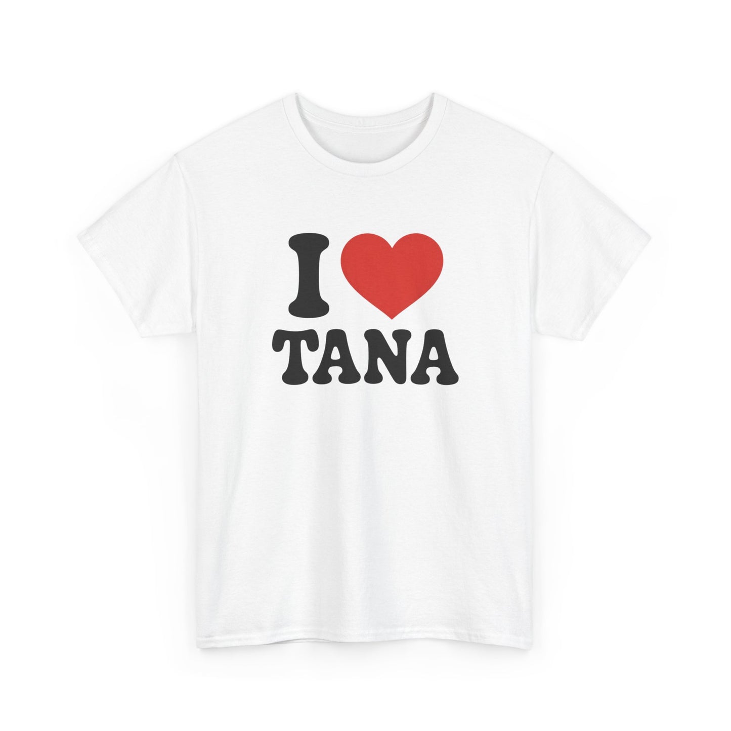 Tee Shirt I Love Tana – Cœur Rouge – Cadeau  Tana – Blanc Gris Noir