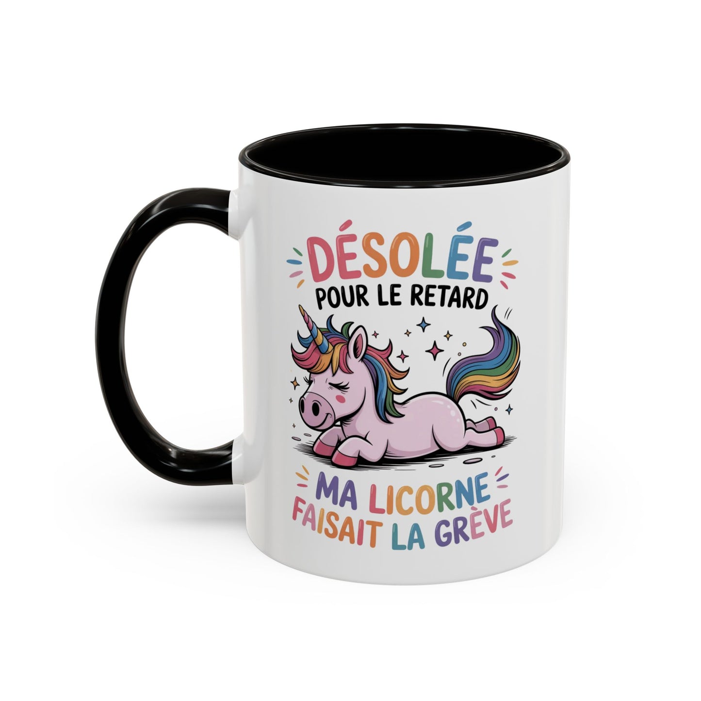 Tasse Licorne Drôle “Désolée pour le retard ma licorne faisait la grève” – Mug Humour Fantaisie Arc-en-ciel