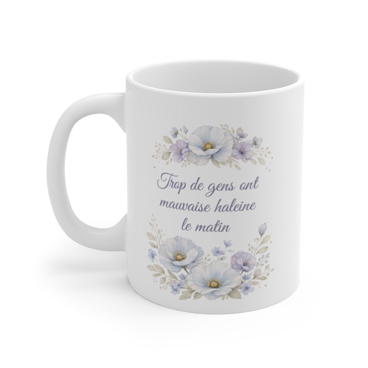 Mug citation humour matin – Trop de gens ont mauvaise haleine le matin – Tasse florale élégante – Cadeau