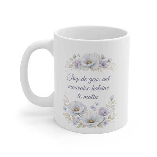 Mug citation humour matin – Trop de gens ont mauvaise haleine le matin – Tasse florale élégante – Cadeau