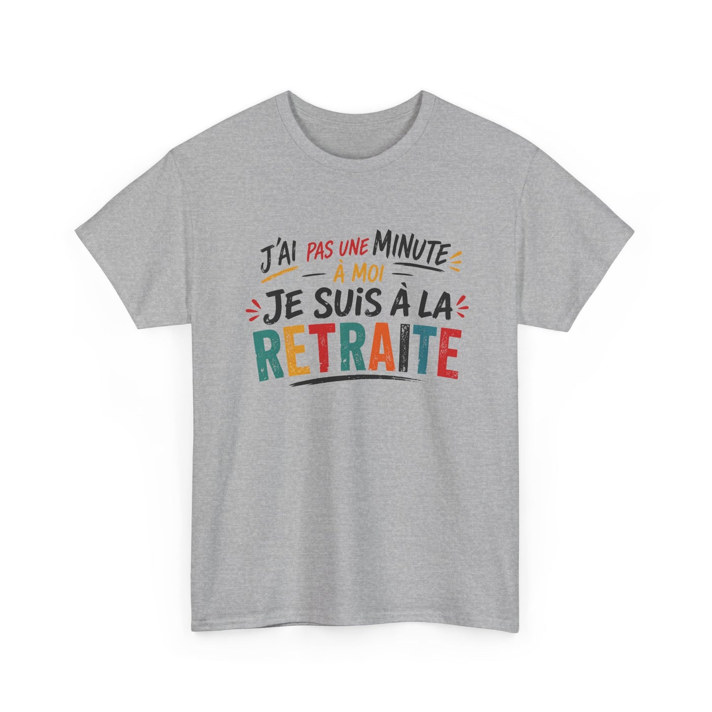 T-Shirt Retraite Homme Humour – J’ai Pas Une Minute À Moi Je Suis À La Retraite – Cadeau Retraité