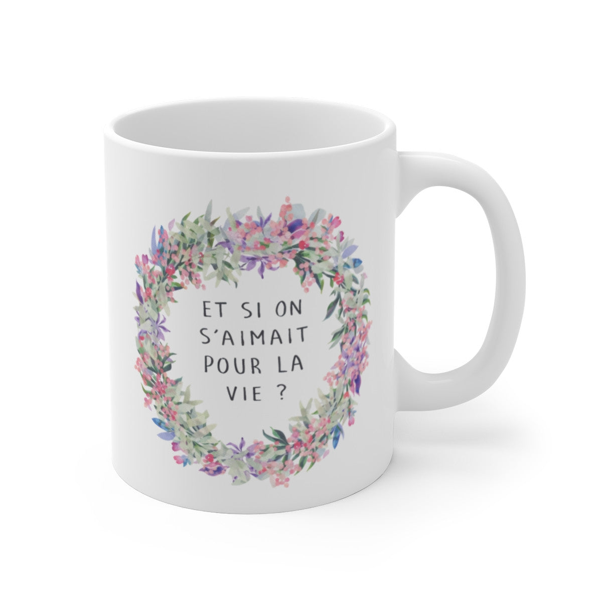 Mug Et si on s’aimait pour la vie – Couronne florale romantique – Idée cadeau couple amour durable