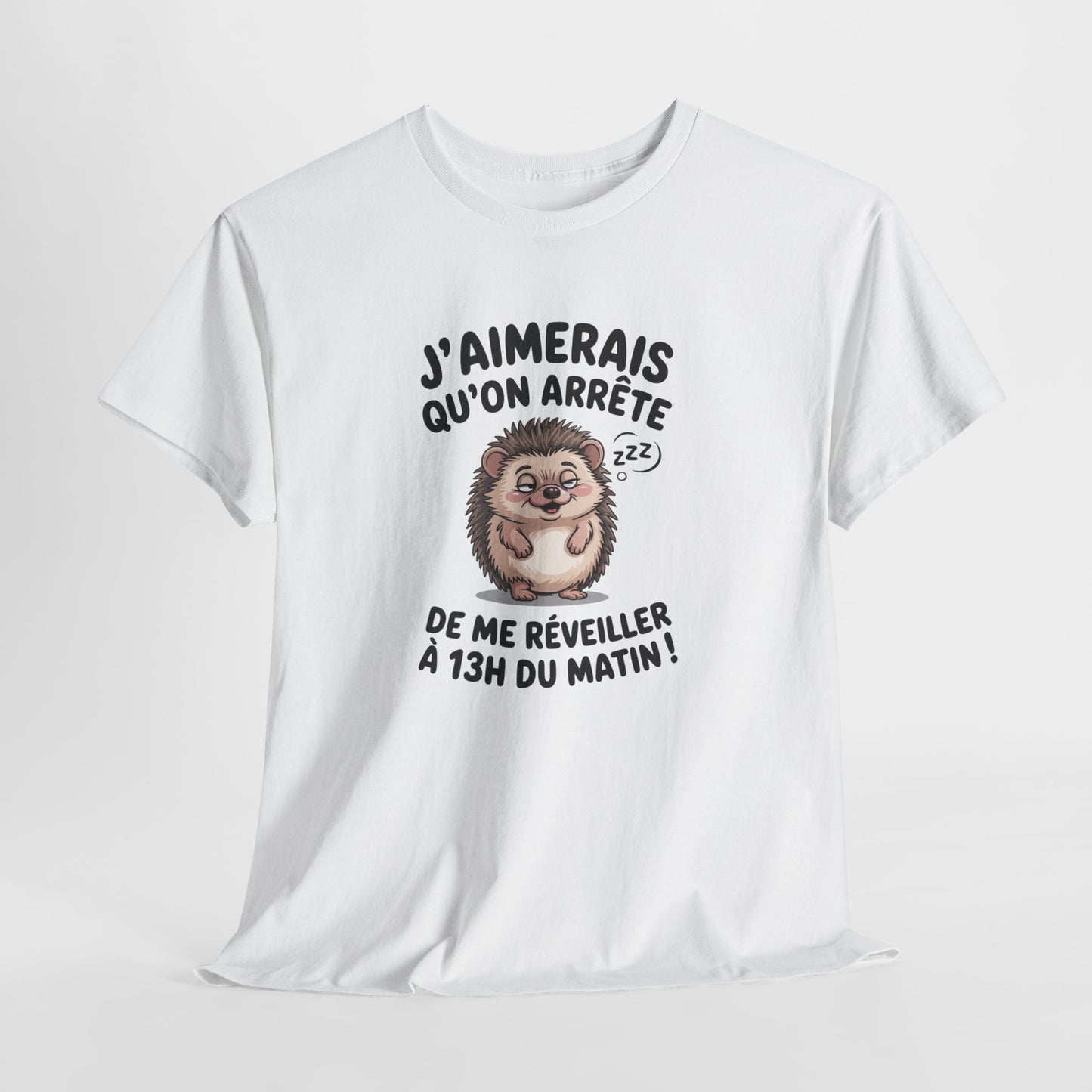 Tee Shirt J’Aimerais Qu’on Arrête de Me Réveiller à 13h du Matin – Hérisson Dormeur Humour – T-shirt Drôle