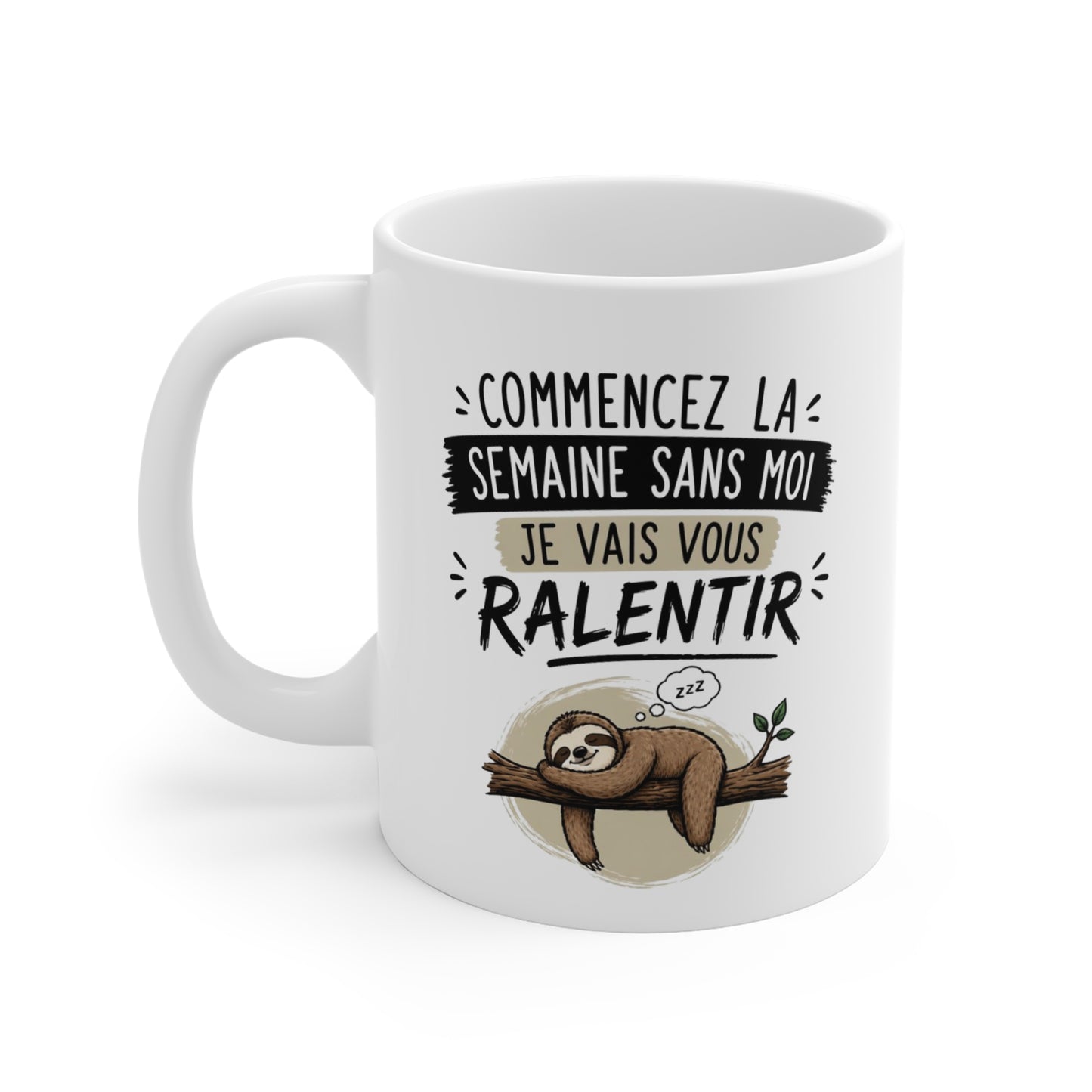 Tasse Commencez la Semaine Sans Moi – Mug Paresseux Humoristique – Cadeau Drôle Fatigue Travail 325ml