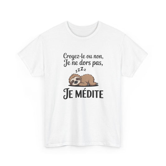 T-shirt Humour Croyez-le ou non Je ne dors pas Je médite – Tee Shirt Drôle Paresseux Unisexe Blanc Gris