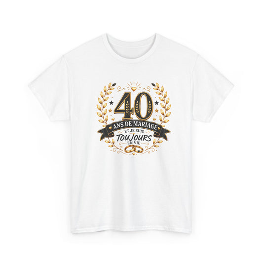 Tee Shirt 40 Ans de Mariage Homme Femme – Toujours en Vie – T-Shirt Humour Anniversaire de Mariage Couple Cadeau Original