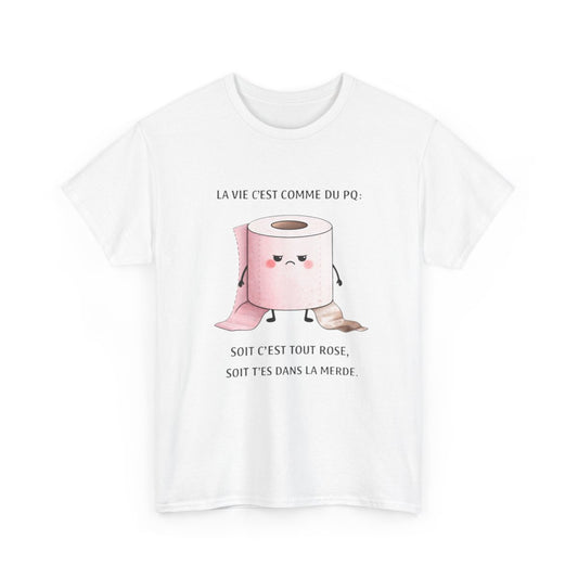 Tee Shirt Humour La Vie C’est Comme du PQ Soit C’est Tout Rose Soit T’es Dans la Merde – T-shirt Blague