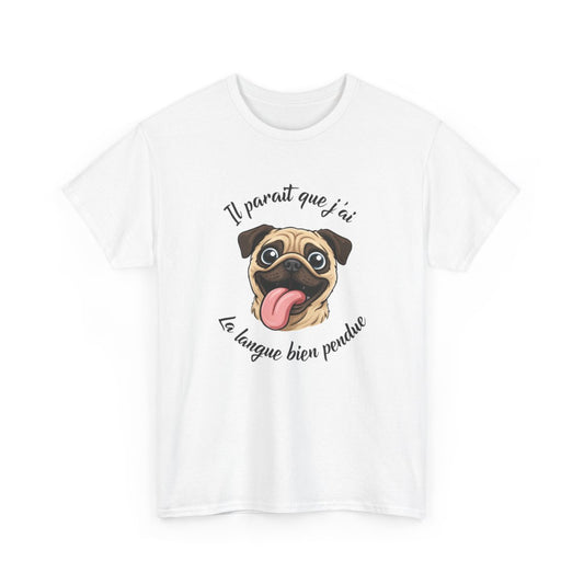 Tee Shirt Carlin Humour Il paraît que j’ai la langue bien pendue – T-shirt Chien Mignon et Drôle Blanc Gris Noir